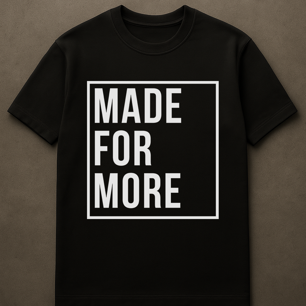 Made for More - Alt (Unisex Tee)