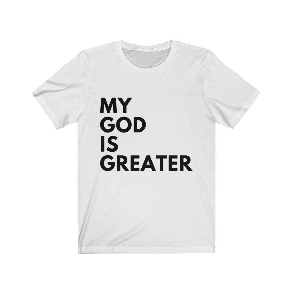 My God is Greater (Unisex Tee)