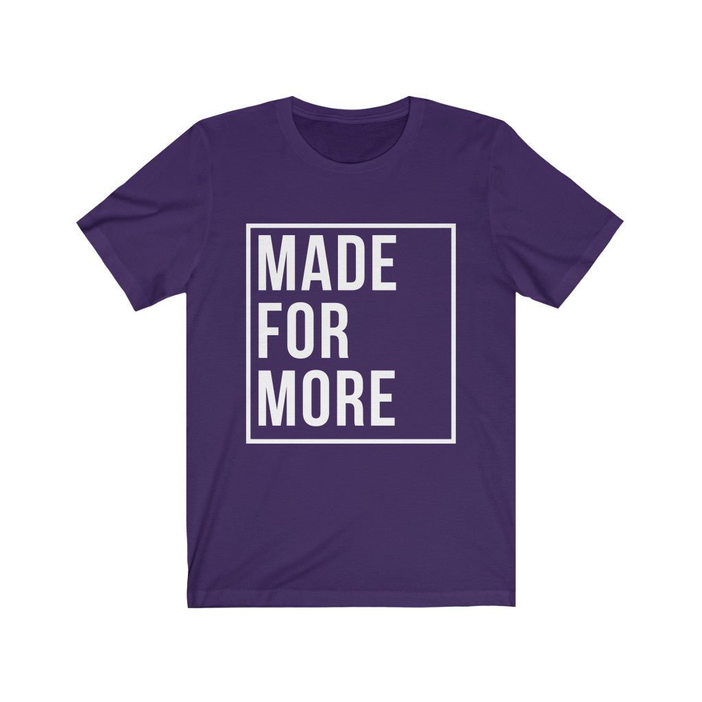 Made for More - Alt (Unisex Tee)