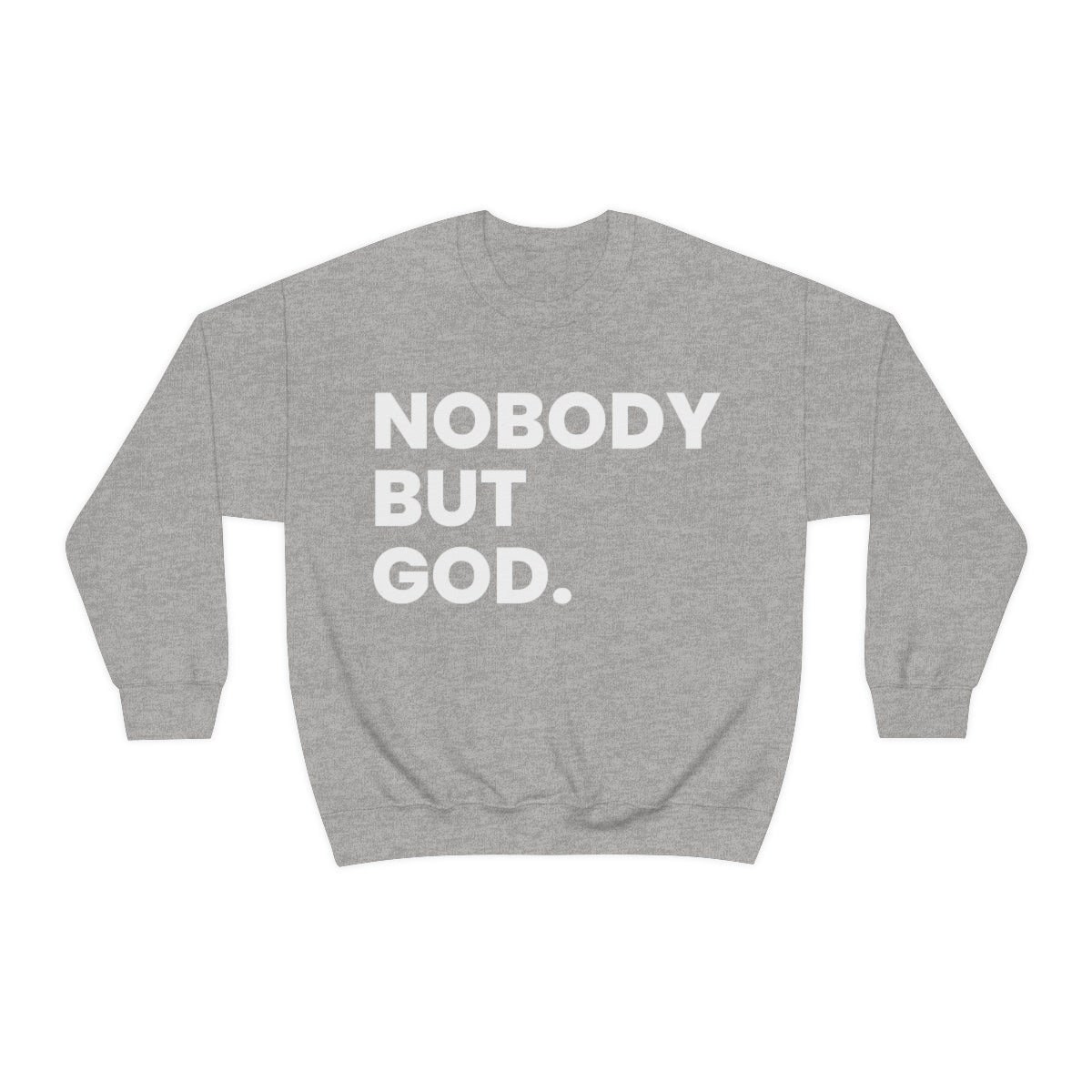 Nobody but God (Sweatshirt)