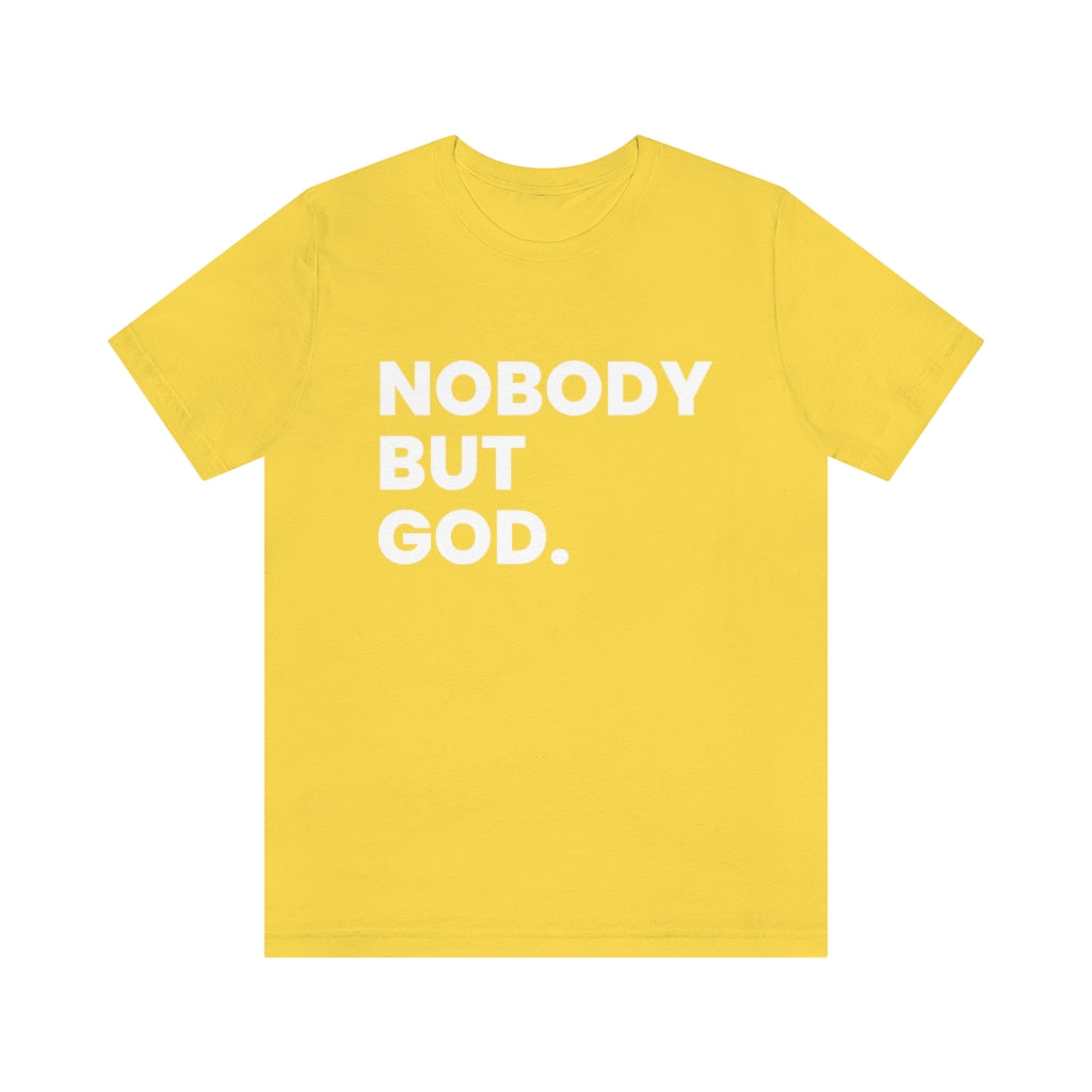 Nobody by God (Unisex Tee)