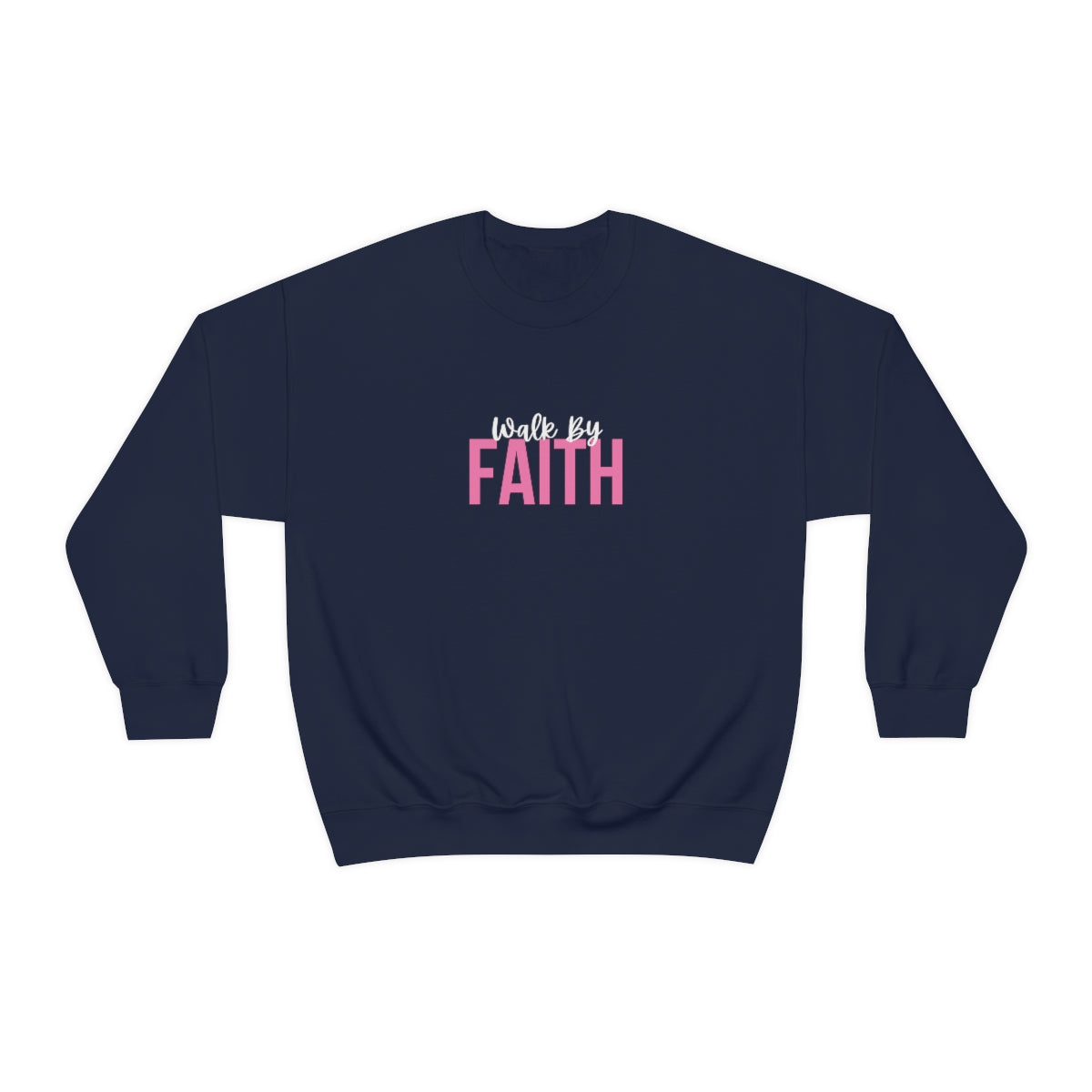 Walk by Faith (Sweatshirt)