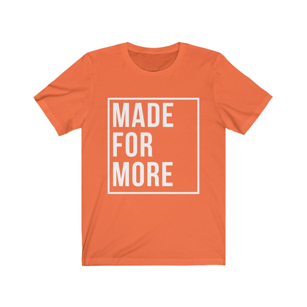 Made for More - Alt (Unisex Tee)