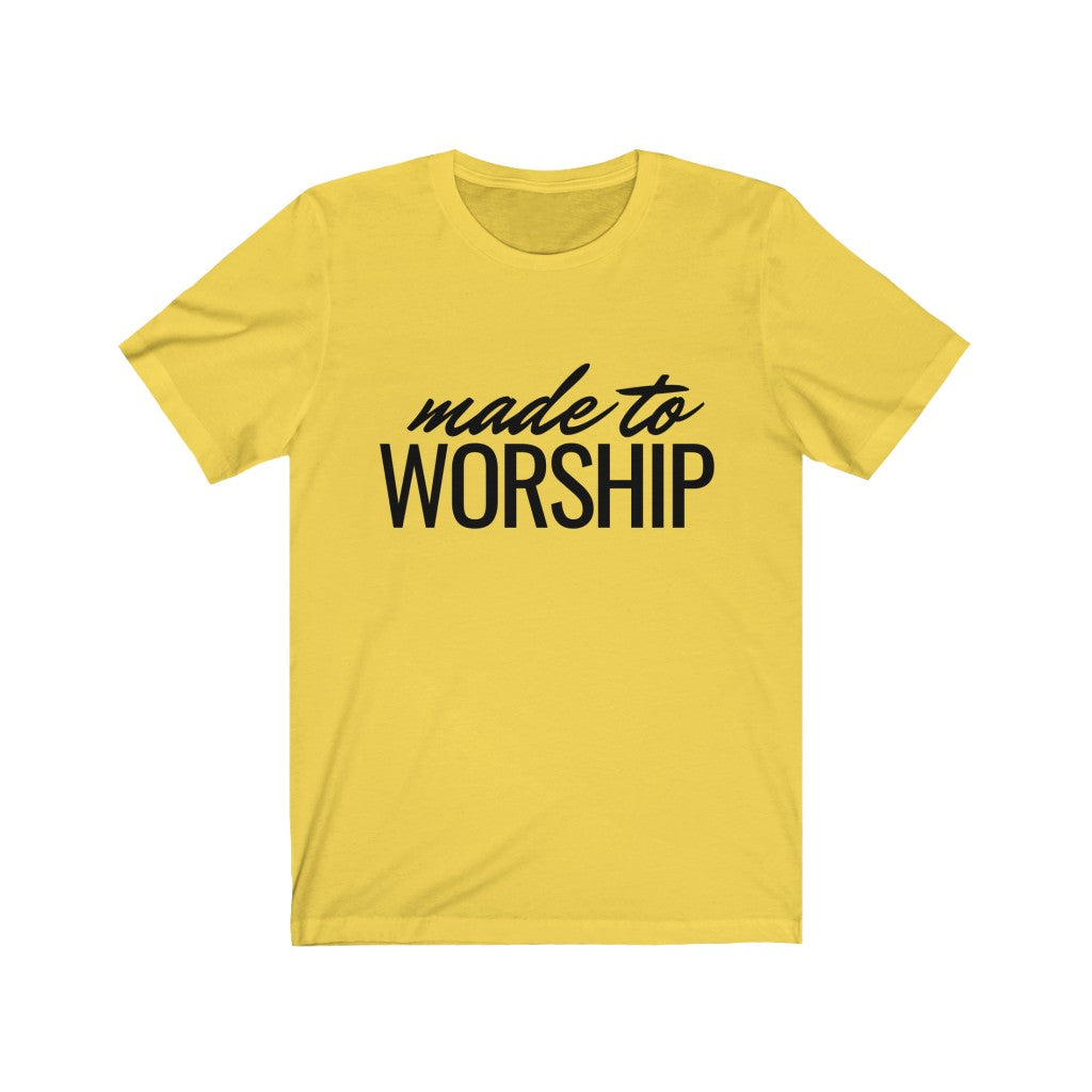 Made to Worship (Unisex Tee)