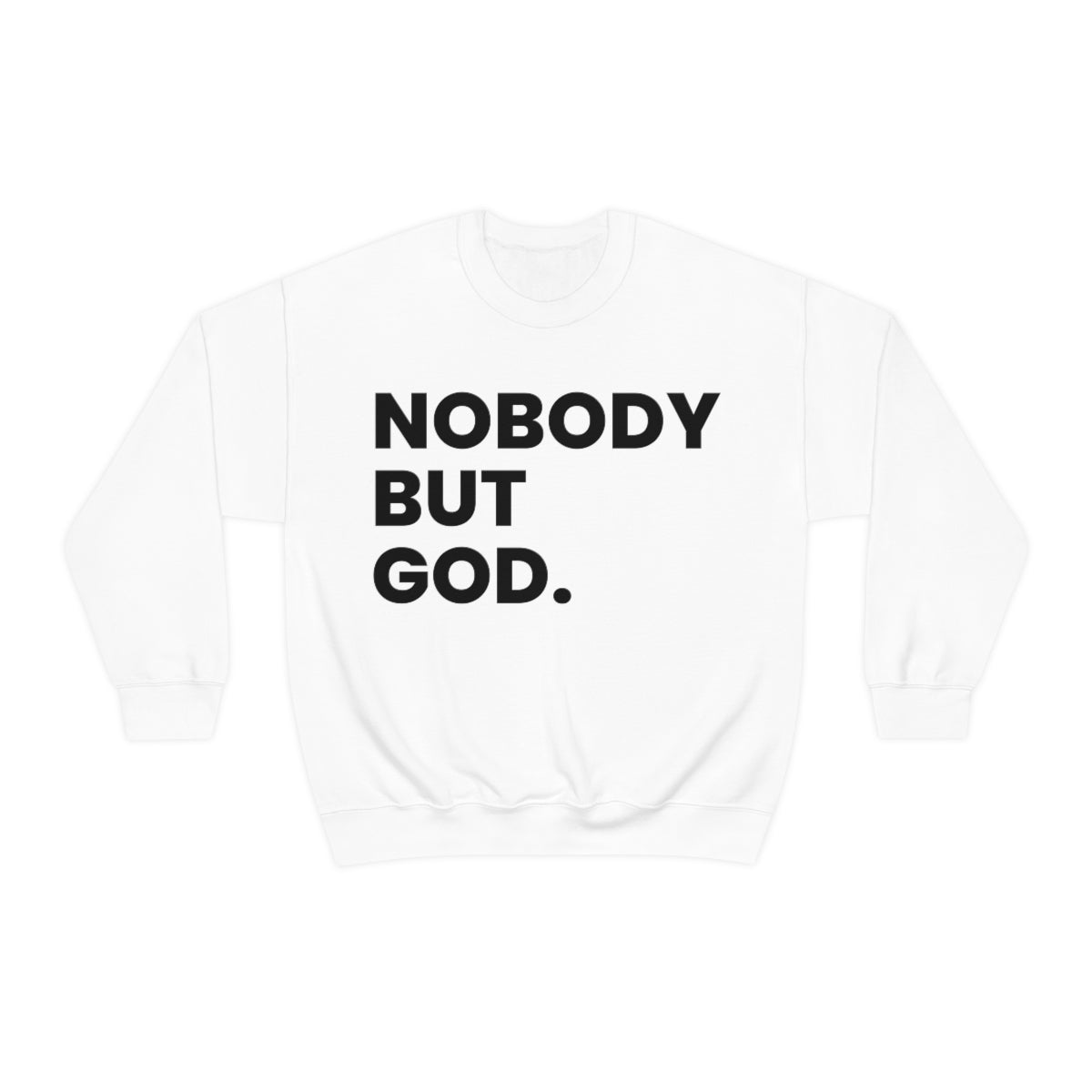 Nobody but God (Sweatshirt)