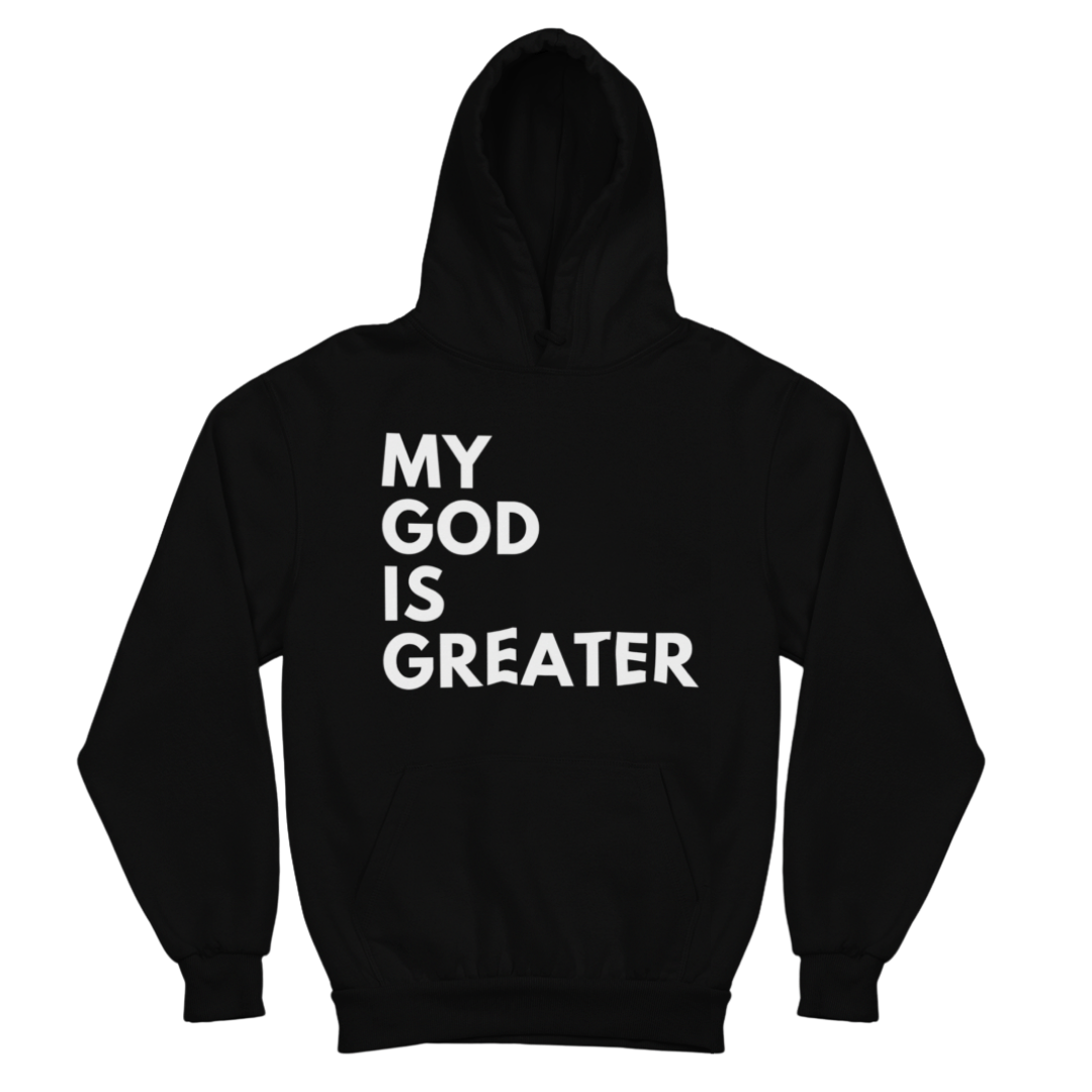 My God is Greater (Hoodie)