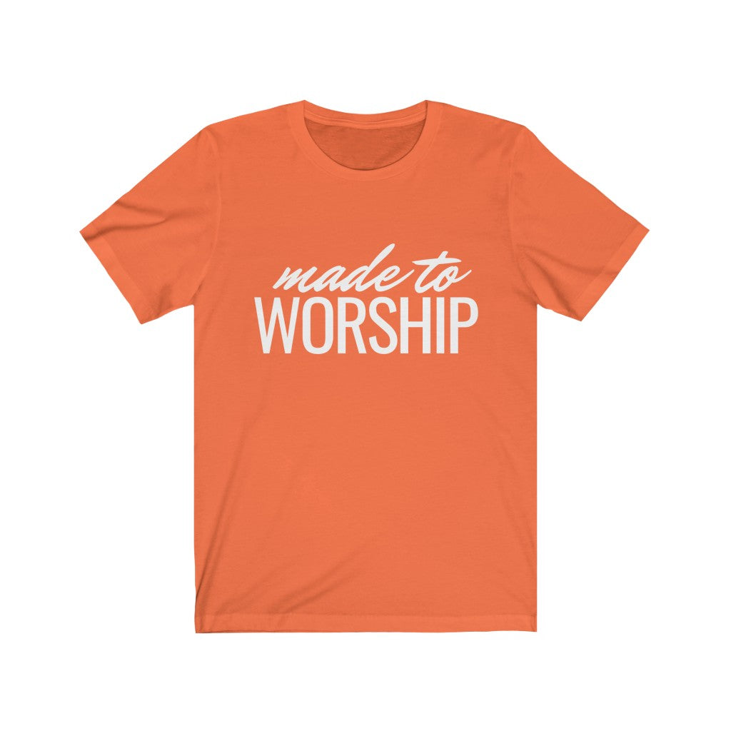 Made to Worship (Unisex Tee)