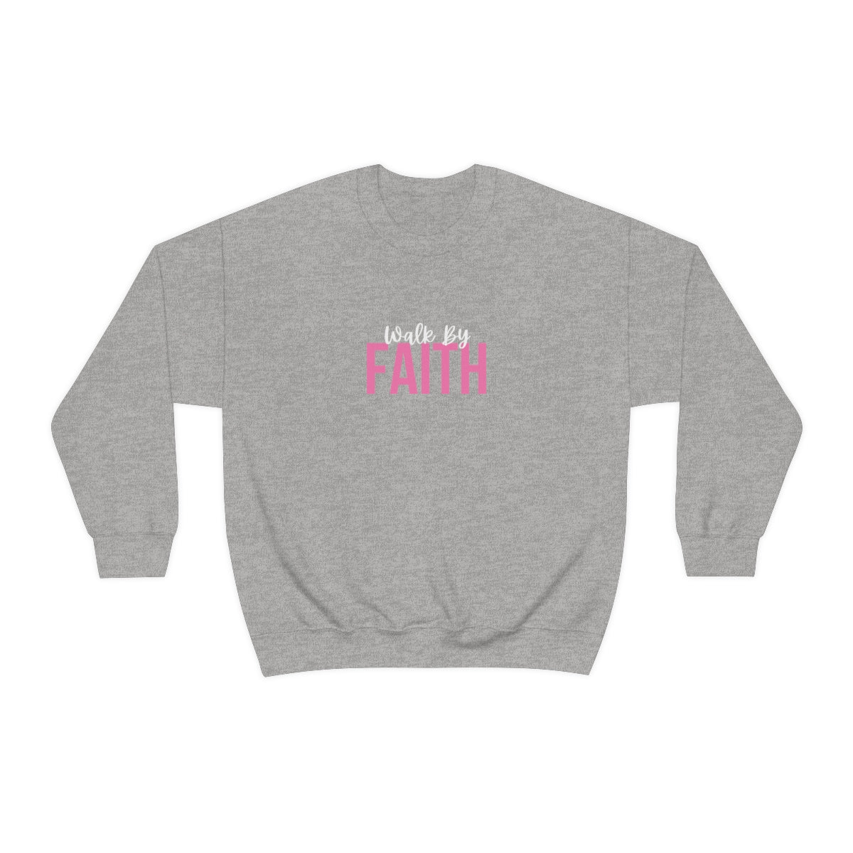 Walk by Faith (Sweatshirt)