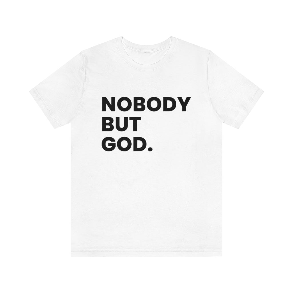 Nobody by God (Unisex Tee)