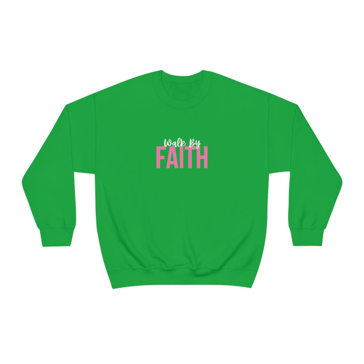 Walk by Faith (Sweatshirt)