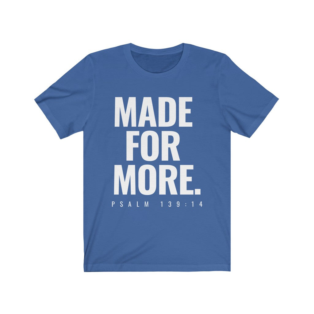 Made for More - Original (Unisex Tee)