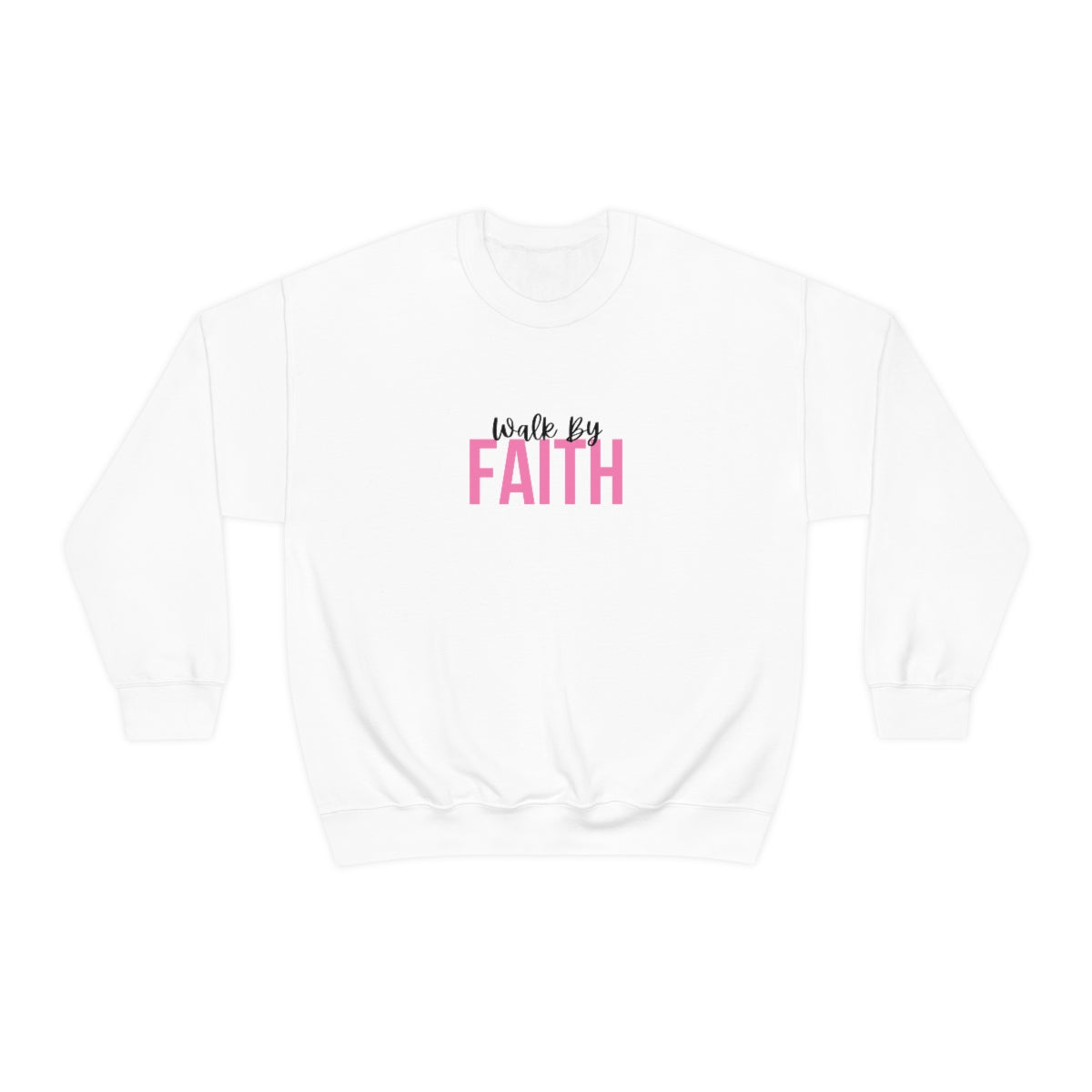 Walk by Faith (Sweatshirt)