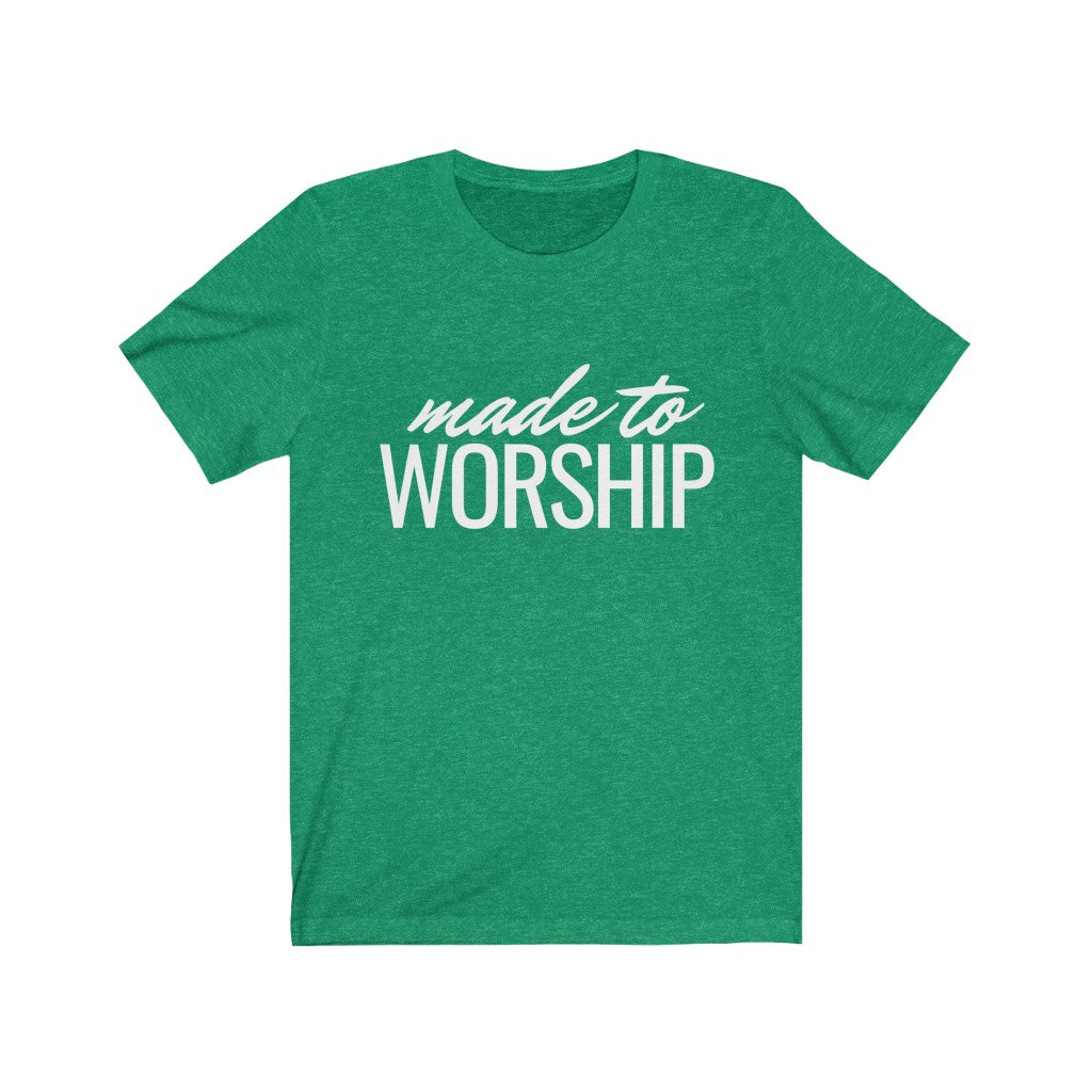 Made to Worship (Unisex Tee)