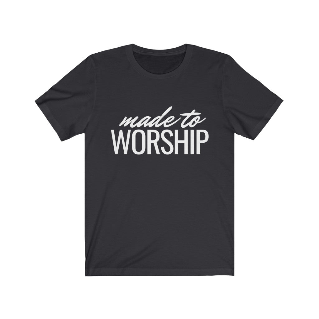 Made to Worship (Unisex Tee)