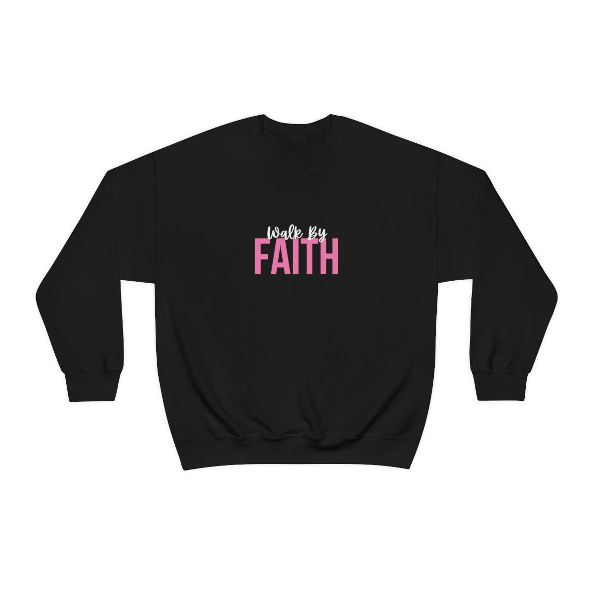 Walk by Faith (Sweatshirt)